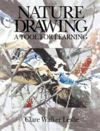 Nature Drawing: A Tool For Learning di Clare Walker Leslie edito da Kendall/hunt Publishing Co ,u.s.