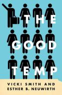 The Good Temp di Vicki Smith, Esther B. Neuwirth edito da Cornell University Press