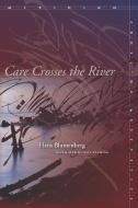 Care Crosses the River di Hans Blumenberg edito da STANFORD UNIV PR