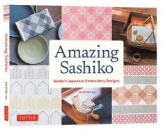 Amazing Sashiko: Modern Japanese Embroidery Design (Full-Size Templates and Grids) di Ayufish Int edito da TUTTLE PUB