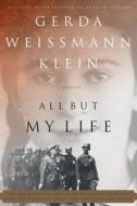 All But My Life: A Memoir di Gerda Weissmann Klein edito da HILL & WANG