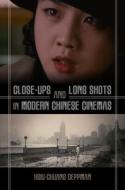 Close-Ups and Long Shots in Modern Chinese Cinemas di Hsiu-Chuang Deppman edito da UNIV OF HAWAII PR