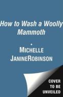 How to Wash a Woolly Mammoth di Michelle Robinson edito da Simon & Schuster Ltd