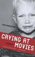 Crying at Movies di John Manderino edito da Academy Chicago Publishers