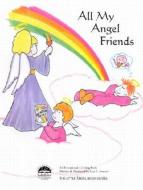 All My Angel Friends di Leia Stinnett edito da LIGHT TECHNOLOGY PUB