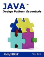 Java Design Pattern Essentials di Tony Bevis edito da Ability First Limited