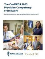 The Canmeds 2005 Physician Competency Framework: Better Standards. Better Physicians. Better Care. di Jason R. Frank edito da Royal College of Physicians and Surgeons of C