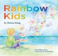 Rainbow Kids di Petrea King edito da Jane Curry Publishing