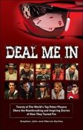 Deal Me in: Twenty of the World's Top Poker Players Share the Heartbreaking and Inspiring Stories of How They Turned Pro di Marvin Karlins, Stephen John edito da PHILS HOUSE