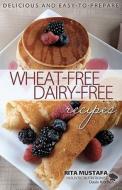 Oasis Kitchen, Wheat Free, Dairy Free Recipes di Rita Mustafa edito da Rita Mustafa