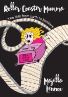 Roller Coaster Mumma di Majella Maree Lennox edito da Majella Lennox
