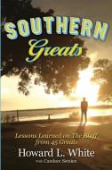 Southern Greats di Howard L. White, Candace J. Semien edito da TOP Choice Products, LLC