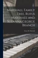 Marshall Family Tree, Rufus Marshall and Suzanna George Branch edito da LIGHTNING SOURCE INC