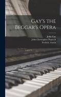 Gay's the Beggar's Opera di John Gay, John Christopher Pepusch, Frederic Austin edito da LEGARE STREET PR
