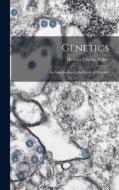 Genetics; an Introduction to the Study of Heredity di Herbert Eugene Walter edito da LEGARE STREET PR