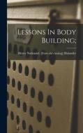 Lessons In Body Building; edito da LEGARE STREET PR
