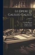 Le Opere Di Galileo Galilei; Volume 8 di Celestino Bianchi, Vincenzio Viviani, Galileo Galilei edito da LEGARE STREET PR