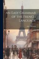An Easy Grammar of the French Language di John Christison edito da LEGARE STREET PR