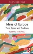 Ideas Of Europe di Roberto Antonelli edito da Taylor & Francis Ltd