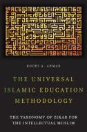 The Universal Islamic Education Methodology di Roohi A. Ahmad edito da FriesenPress