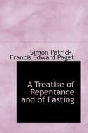 A Treatise Of Repentance And Of Fasting di Simon Patrick edito da Bibliolife
