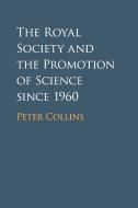 The Royal Society and the Promotion of Science since 1960 di Peter Collins edito da Cambridge University Press