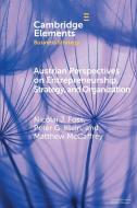 Austrian Perspectives on Entrepreneurship, Strategy, and Organization di Nicolai J. Foss, Peter G. Klein, Matthew McCaffrey edito da CAMBRIDGE