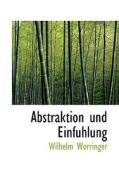 Abstraktion Und Einfuhlung di Wilhelm Worringer edito da Bibliolife