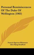 Personal Reminiscences of the Duke of Wellington (1903) di Francis Egerton Ellesmere edito da Kessinger Publishing