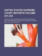 United States Supreme Court Reports Volume 251-253 di United States Supreme Court edito da Rarebooksclub.com