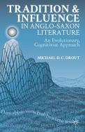 Tradition and Influence in Anglo-Saxon Literature di Michael D. C. Drout edito da Palgrave Macmillan