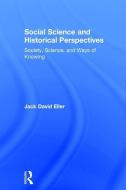 Social Science and Historical Perspectives di Jack David Eller edito da Taylor & Francis Ltd