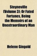 Steyneville Volume 3 ; Or Fated Fortune di Hlne Gingold edito da General Books