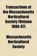 Transactions Of The Massachusetts Hortic di Massachuset Society edito da Lightning Source Uk Ltd