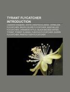 Tyrant flycatcher Introduction di Books Llc edito da Books LLC, Reference Series