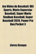 Wii Sports, Mario Superstar Baseball, Super Mario Stadium Baseball, Super Baseball 2020, Power Pro Kun Pocket 3 di Source Wikipedia edito da General Books Llc