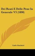 Dei Reati E Delle Pene in Generale V3 (1890) di Carlo Giachetti edito da Kessinger Publishing