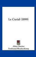 Le Curial (1899) di Alain Chartier, Ferdinand Heuckenkamp edito da Kessinger Publishing