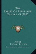 The Fables of Aesop and Others V4 (1885) di Aesop edito da Kessinger Publishing