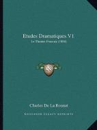 Etudes Dramatiques V1: Le Theatre-Francais (1884) di Charles De La Rounat edito da Kessinger Publishing