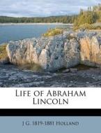 Life Of Abraham Lincoln di Josiah Gilbert Holland edito da Nabu Press