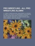 Pro Wrestling - All Pro Wrestling Alumni di Source Wikia edito da Books LLC, Wiki Series