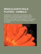 Middle-earth Role Playing - Animals: And di Source Wikia edito da Books LLC, Wiki Series