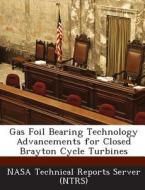 Gas Foil Bearing Technology Advancements For Closed Brayton Cycle Turbines edito da Bibliogov