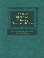 Annales Hiberniae di James Grace edito da Nabu Press