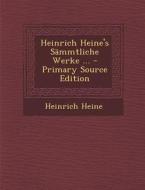 Heinrich Heine's Sammtliche Werke ... di Heinrich Heine edito da Nabu Press