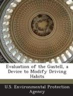 Evaluation Of The Gastell, A Device To Modify Driving Habits edito da Bibliogov