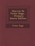 Oeuvres de Victor Hugo... di Victor Hugo edito da Nabu Press