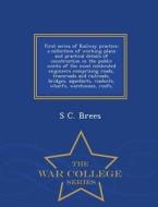 First Series Of Railway Practice di S C Brees edito da War College Series