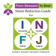 INFJ Stress Reduction Guide di David S Prudhomme, Ruth E Schneider edito da Lulu.com